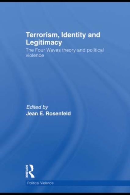 Terrorism, Identity and Legitimacy : The Four Waves theory and political violence, EPUB eBook