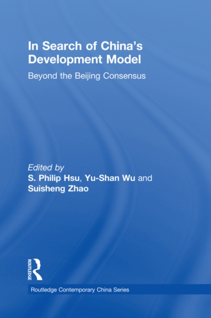In Search of China's Development Model : Beyond the Beijing Consensus, EPUB eBook