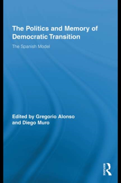 The Politics and Memory of Democratic Transition : The Spanish Model, EPUB eBook