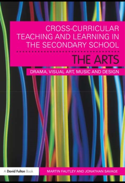 Cross-Curricular Teaching and Learning in the Secondary School... The Arts : Drama, Visual Art, Music and Design, EPUB eBook