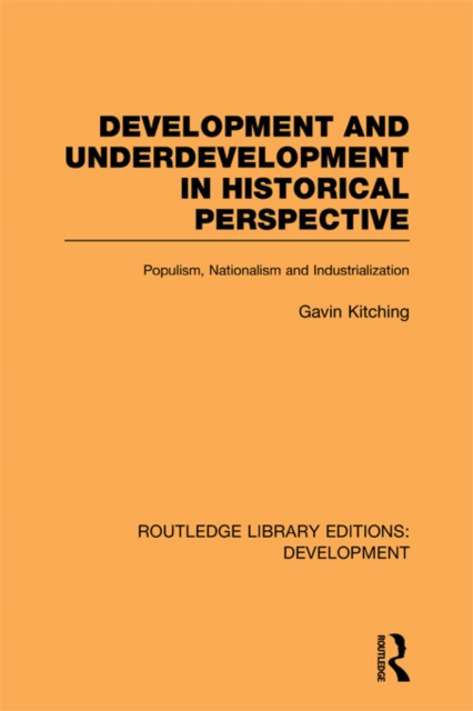 Development and Underdevelopment in Historical Perspective : Populism, Nationalism and Industrialisation, PDF eBook