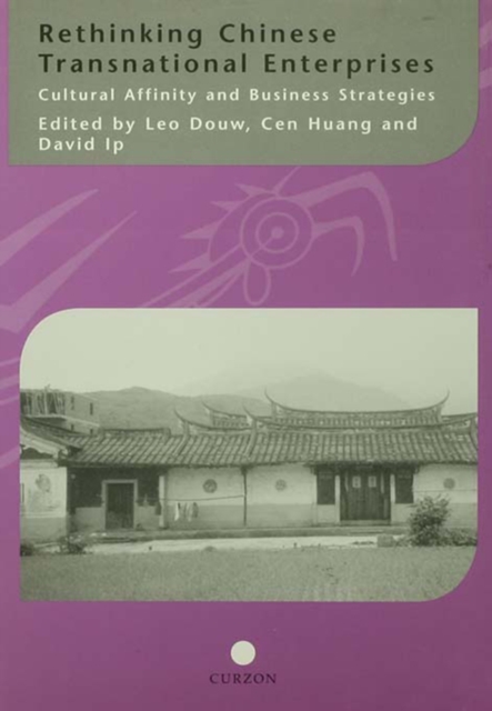 Rethinking Chinese Transnational Enterprises : Cultural Affinity and Business Strategies, EPUB eBook