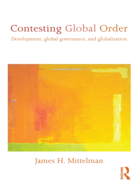 Contesting Global Order : Development, Global Governance, and Globalization, PDF eBook