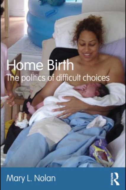 Home Birth : The Politics of Difficult Choices, EPUB eBook