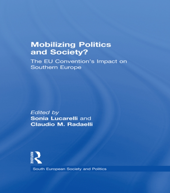 Mobilising Politics and Society? : The EU Convention's Impact on Southern Europe, PDF eBook