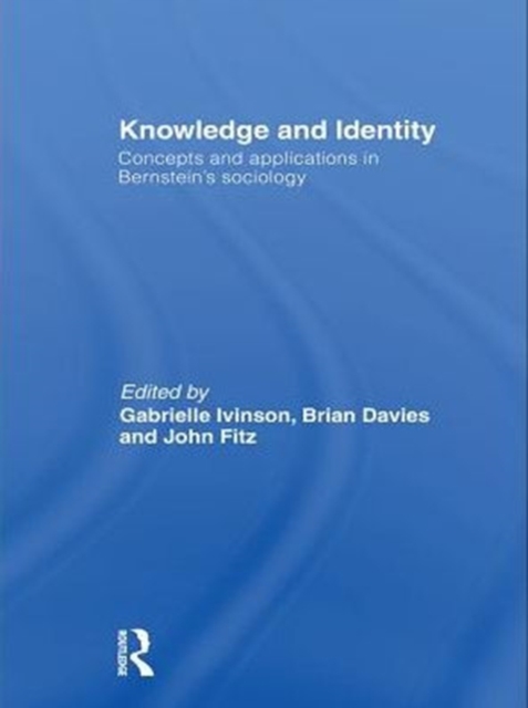 Knowledge and Identity : Concepts and Applications in Bernstein's Sociology, PDF eBook