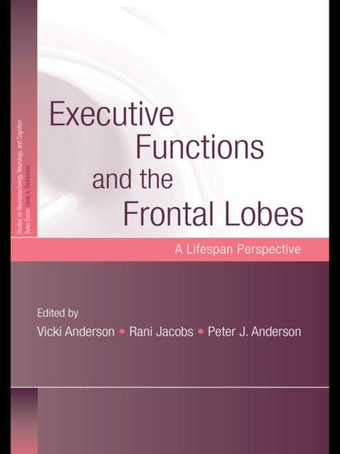 Executive Functions and the Frontal Lobes : A Lifespan Perspective, PDF eBook