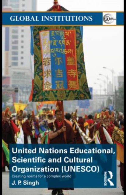 United Nations Educational, Scientific, and Cultural Organization (UNESCO) : Creating Norms for a Complex World, EPUB eBook