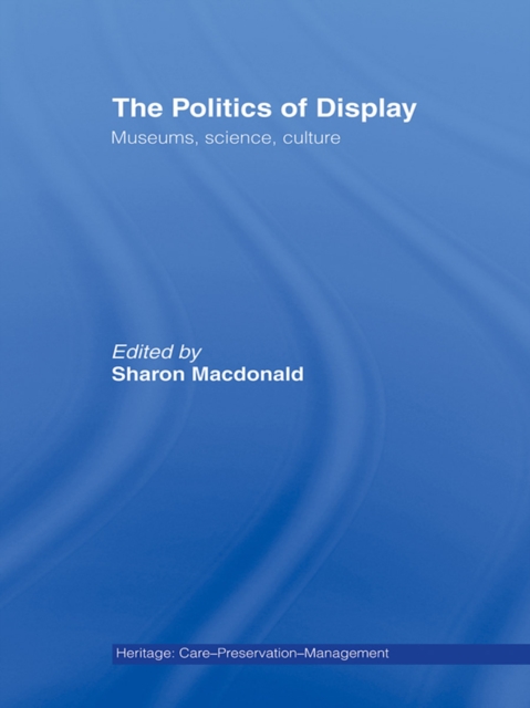 The Politics of Display : Museums, Science, Culture, PDF eBook
