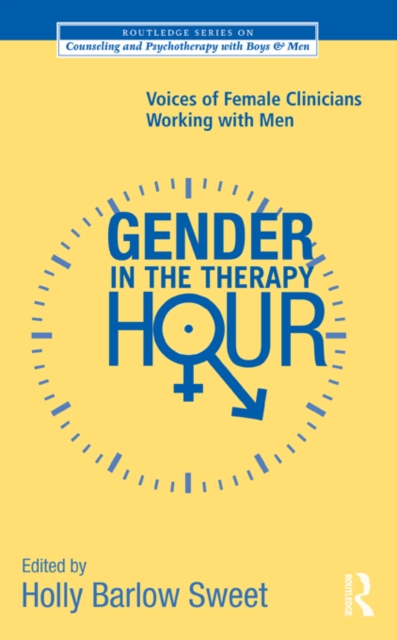 Gender in the Therapy Hour : Voices of Female Clinicians Working with Men, PDF eBook