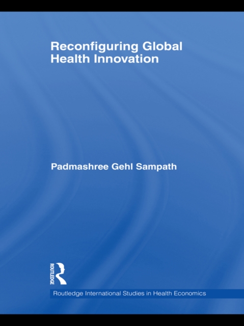 Reconfiguring Global Health Innovation, PDF eBook
