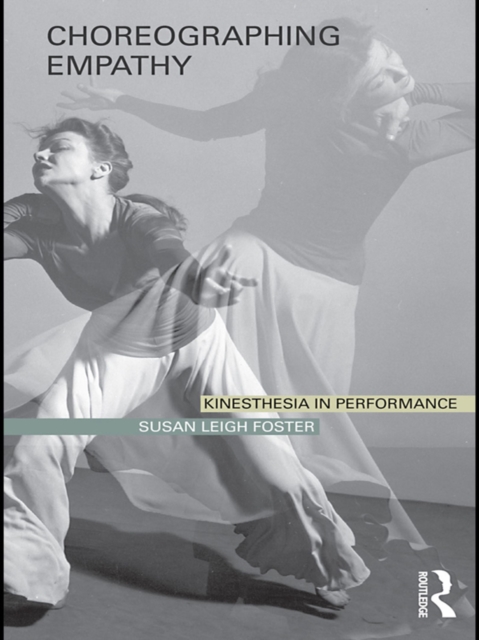 Choreographing Empathy : Kinesthesia in Performance, EPUB eBook