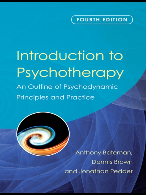 Introduction to Psychotherapy : An Outline of Psychodynamic Principles and Practice, Fourth Edition, EPUB eBook
