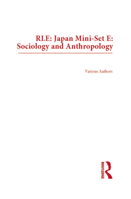 RLE: Japan Mini-Set E: Sociology and Anthropology, PDF eBook