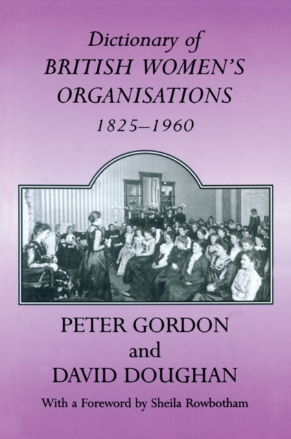 Dictionary of British Women's Organisations, 1825-1960, PDF eBook