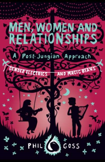 Men, Women and Relationships - A Post-Jungian Approach : Gender Electrics and Magic Beans, EPUB eBook