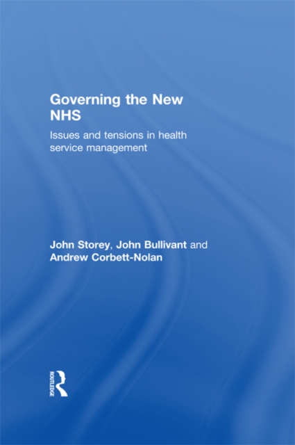 Governing the New NHS : Issues and Tensions in Health Service Management, EPUB eBook