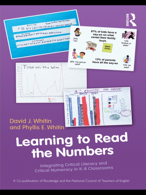 Learning to Read the Numbers : Integrating Critical Literacy and Critical Numeracy in K-8 Classrooms. A Co-Publication of The National Council of Teachers of English and Routledge, EPUB eBook