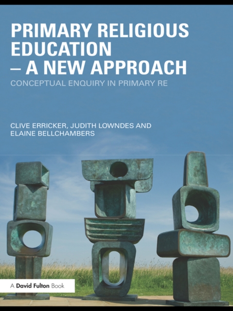 Primary Religious Education - A New Approach : Conceptual Enquiry in Primary RE, EPUB eBook