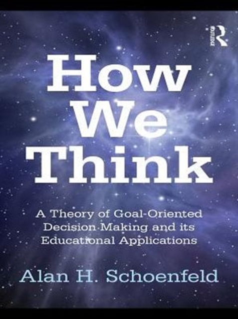 How We Think : A Theory of Goal-Oriented Decision Making and its Educational Applications, PDF eBook
