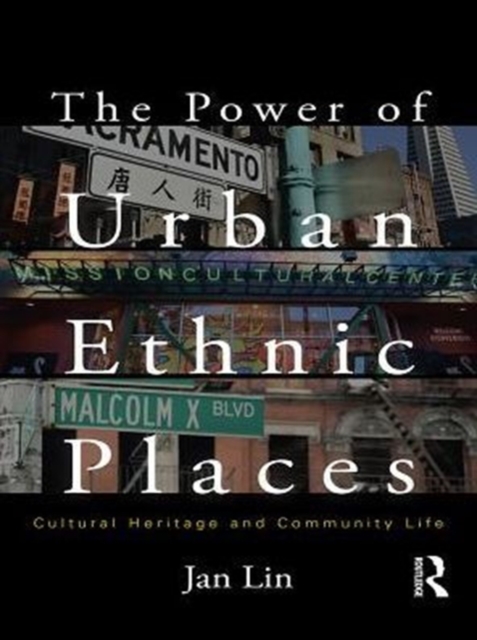 The Power of Urban Ethnic Places : Cultural Heritage and Community Life, PDF eBook