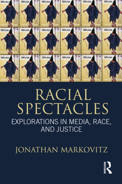 Racial Spectacles : Explorations in Media, Race, and Justice, PDF eBook
