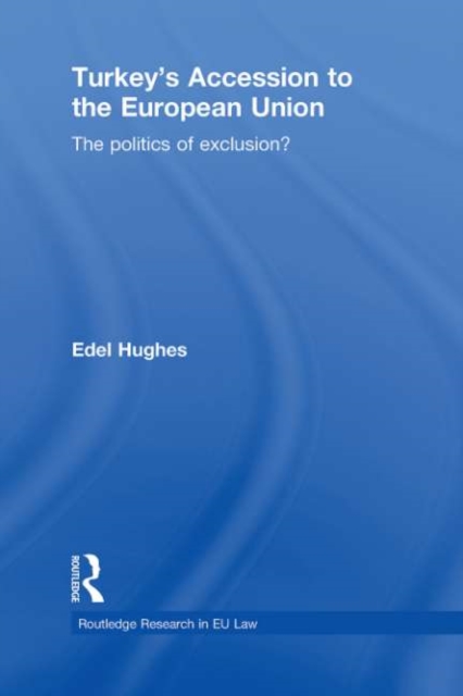 Turkey’s Accession to the European Union : The Politics of Exclusion?, EPUB eBook