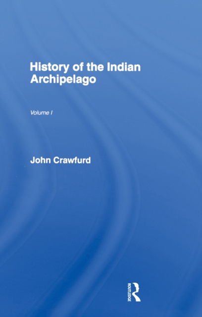 History of the Indian Archipelago, PDF eBook