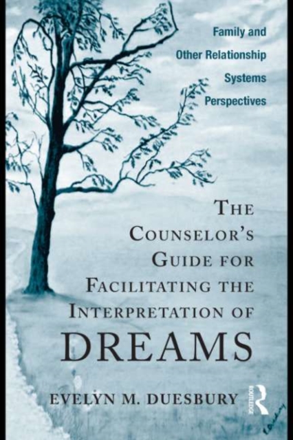 The Counselor's Guide for Facilitating the Interpretation of Dreams : Family and Other Relationship Systems Perspectives, EPUB eBook