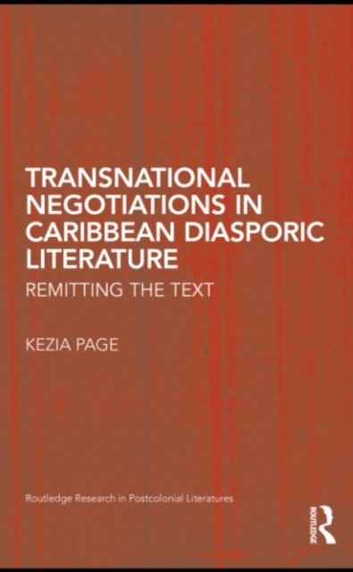 Transnational Negotiations in Caribbean Diasporic Literature : Remitting the Text, PDF eBook