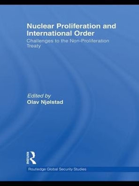 Nuclear Proliferation and International Order : Challenges to the Non-Proliferation Treaty, PDF eBook