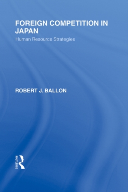 Foreign Competition in Japan : Human Resource Strategies, PDF eBook