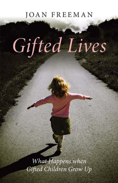 Gifted Lives : What Happens when Gifted Children Grow Up, PDF eBook