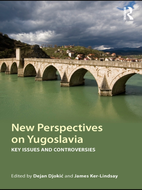 New Perspectives on Yugoslavia : Key Issues and Controversies, EPUB eBook
