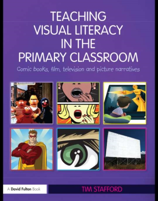 Teaching Visual Literacy in the Primary Classroom : Comic Books, Film, Television and Picture Narratives, EPUB eBook