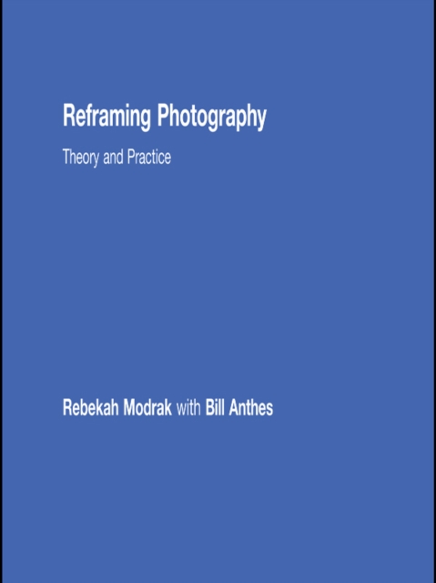 Reframing Photography : Theory and Practice, EPUB eBook