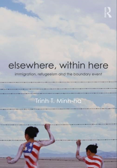 Elsewhere, Within Here : Immigration, Refugeeism and the Boundary Event, EPUB eBook