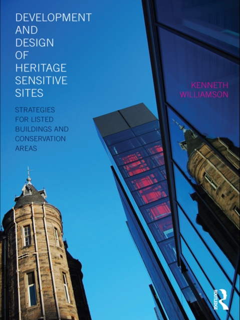 Development and Design of Heritage Sensitive Sites : Strategies for Listed Buildings and Conservation Areas, PDF eBook