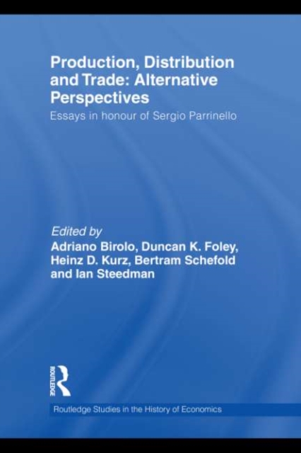 Production, Distribution and Trade: Alternative Perspectives : Essays in honour of Sergio Parrinello, EPUB eBook