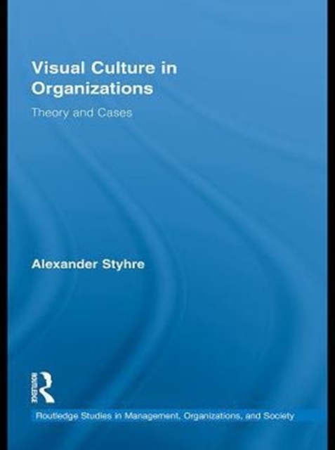 Visual Culture in Organizations : Theory and Cases, PDF eBook