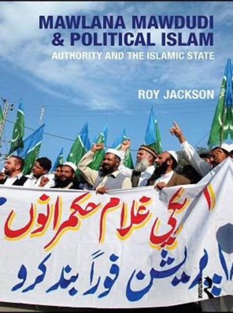 Mawlana Mawdudi and Political Islam : Authority and the Islamic state, PDF eBook