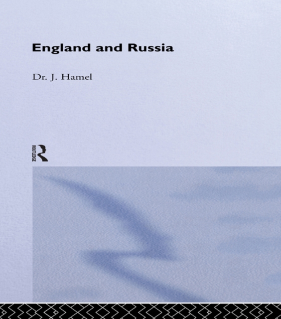 England and Russia : Comprising the Voyages of John Tradescant the Elder, Sir Hugh Willoughby, Richard Chancellor, Nelson and Others, to the White, PDF eBook