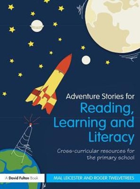 Adventure Stories for Reading, Learning and Literacy : Cross-Curricular Resources for the Primary School, PDF eBook