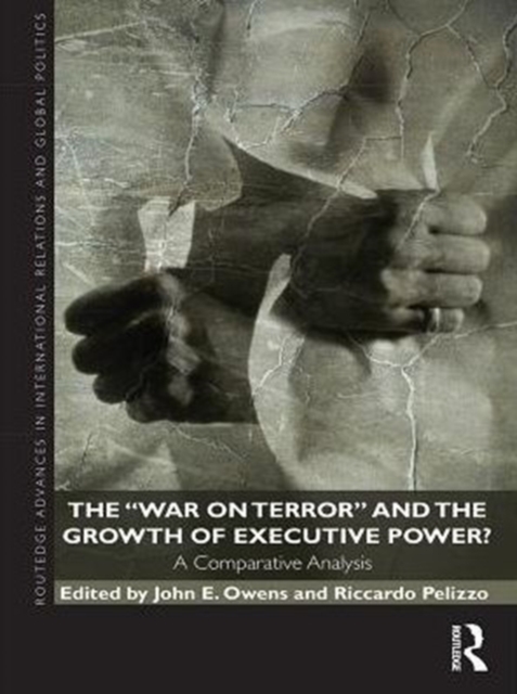 The War on Terror and the Growth of Executive Power? : A Comparative Analysis, PDF eBook