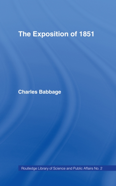 Exposition of 1851 : Or Views of the Industry, The Science and the Government of England, EPUB eBook