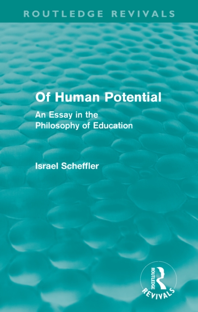 Of Human Potential (Routledge Revivals) : An Essay in the Philosophy of Education, EPUB eBook