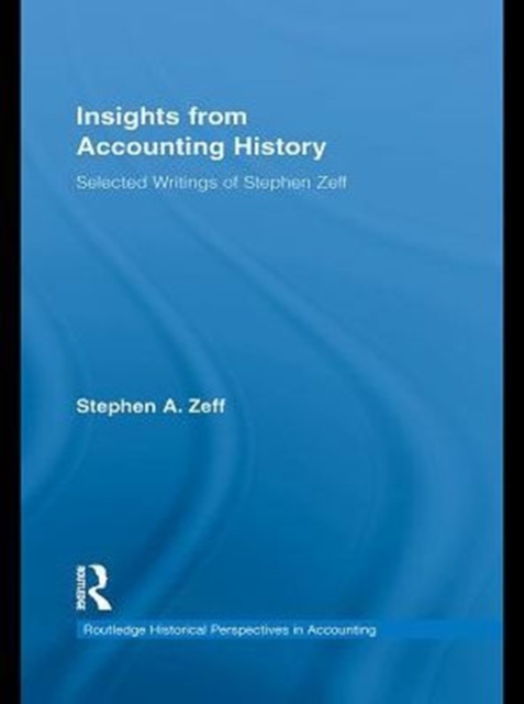 Insights from Accounting History : Selected Writings of Stephen Zeff, PDF eBook