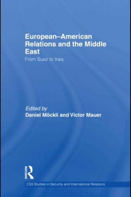 European-American Relations and the Middle East : From Suez to Iraq, EPUB eBook