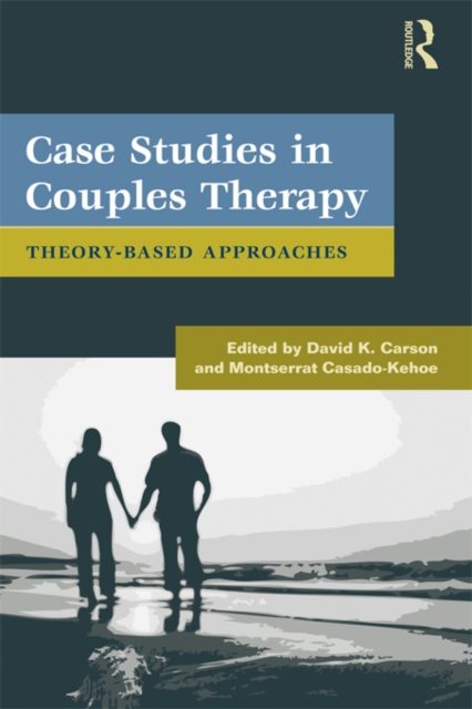 Case Studies in Couples Therapy : Theory-Based Approaches, EPUB eBook