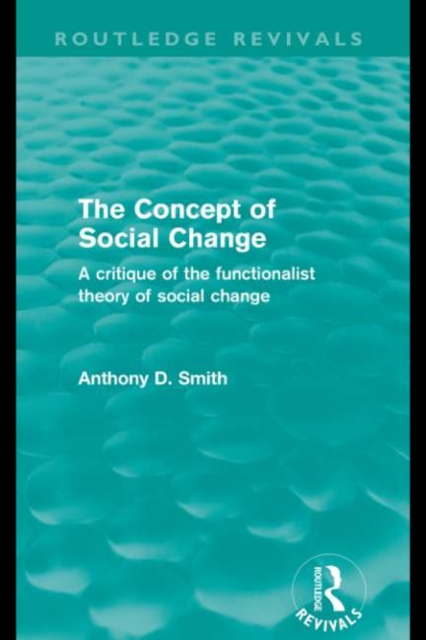 The Concept of Social Change (Routledge Revivals) : A Critique of the Functionalist Theory of Social Change, EPUB eBook
